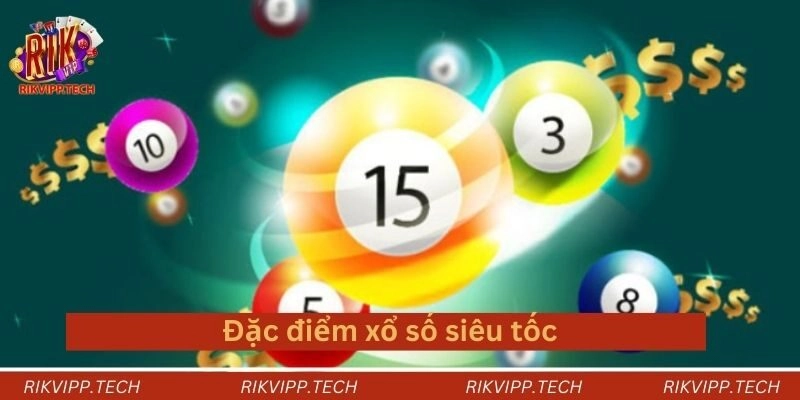 Đặc điểm xổ số siêu tốc Đặc điểm xổ số siêu tốc
